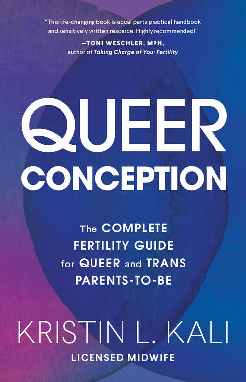 Book cover of Queer Conception: The Complete Fertility Guide for Queer and Trans Parents-to-Be