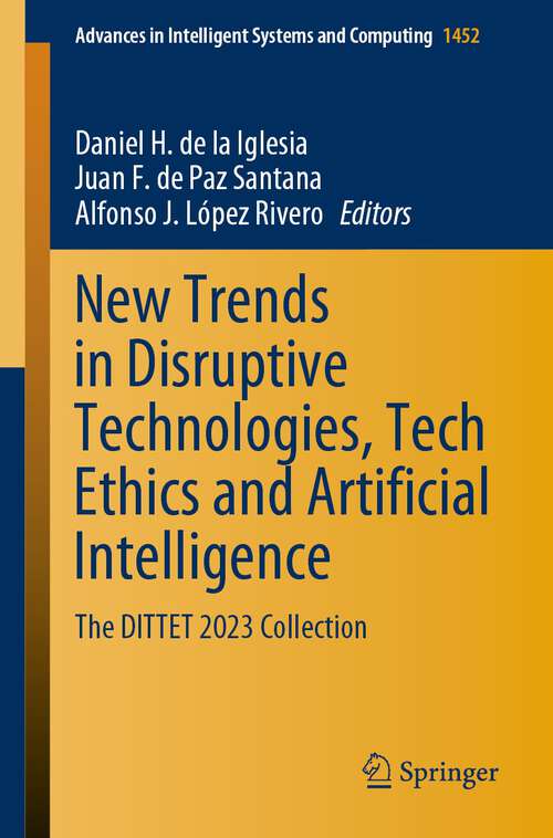 Book cover of New Trends in Disruptive Technologies, Tech Ethics and Artificial Intelligence: The DITTET 2023 Collection (1st ed. 2023) (Advances in Intelligent Systems and Computing #1452)
