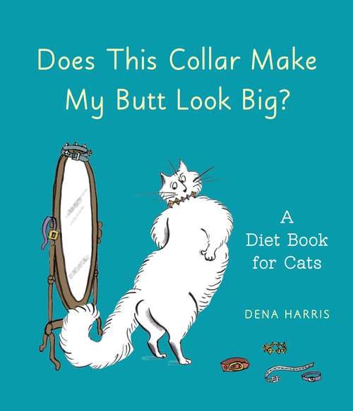 Book cover of Does This Collar Make My Butt Look Big?