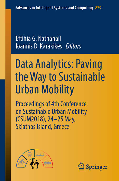 Book cover of Data Analytics: Proceedings Of 4th Conference On Sustainable Urban Mobility (csum2018), 24 - 25 May, Skiathos Island, Greece (1st ed. 2019) (Advances In Intelligent Systems and Computing #879)
