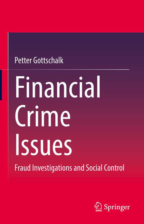 Book cover of Financial Crime Issues: Fraud Investigations and Social Control (1st ed. 2022)