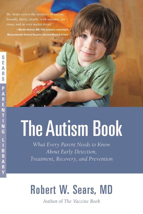 Book cover of The Autism Book: What Every Parent Needs to Know About Early Detection, Treatment, Recovery, and Prevention