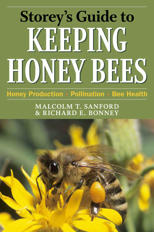 Storey's Guide to Keeping Honey Bees: Honey Production, Pollination, Bee Health (Storey’s Guide to Raising)