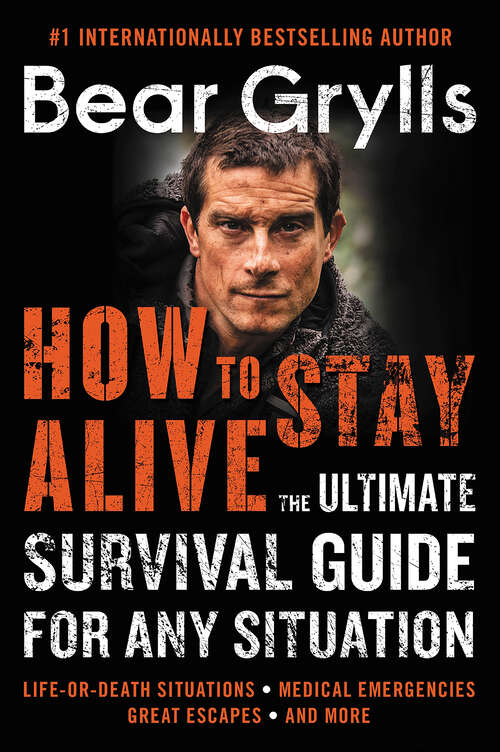 Book cover of How to Stay Alive: The Ultimate Survival Guide for Any Situation