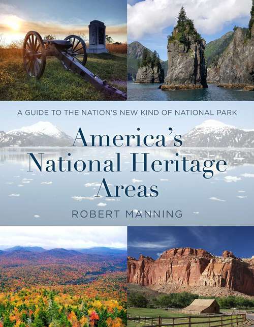 Book cover of America's National Heritage Areas: A Guide to the Nation's New Kind of National Park