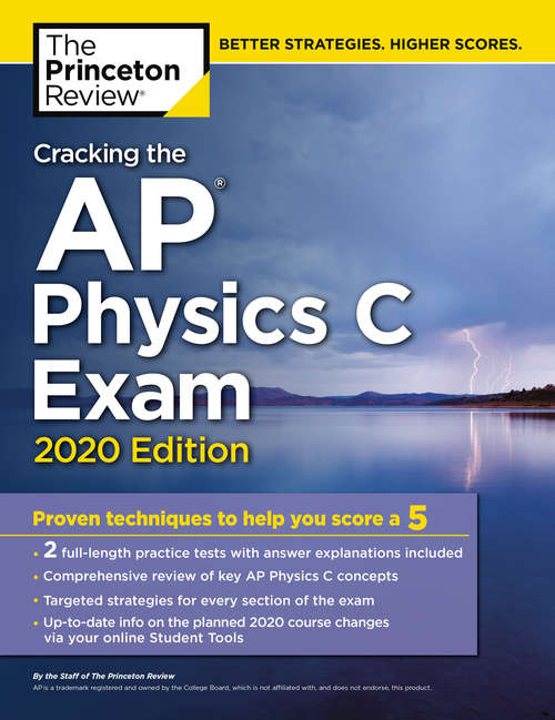 Book cover of Cracking the AP Physics C Exam, 2020 Edition: Practice Tests & Proven Techniques to Help You Score a 5 (College Test Preparation)