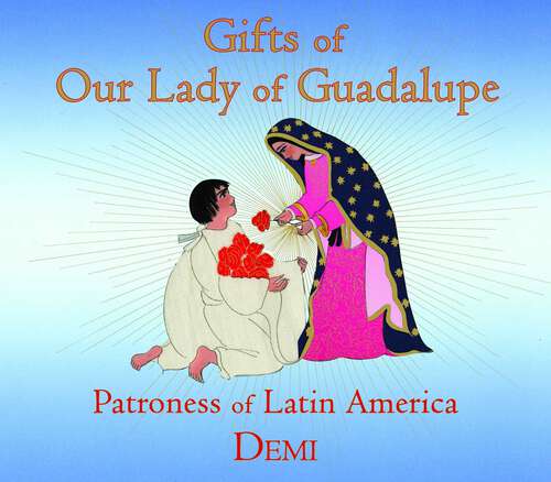 Book cover of Gifts of Our Lady of Guadalupe: Patroness of Latin America