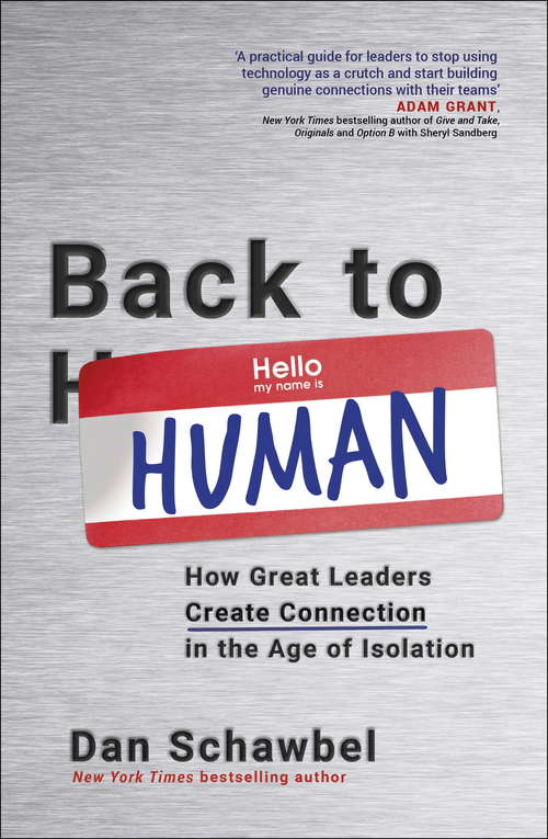 Book cover of Back to Human: How Great Leaders Create Connection in the Age of Isolation