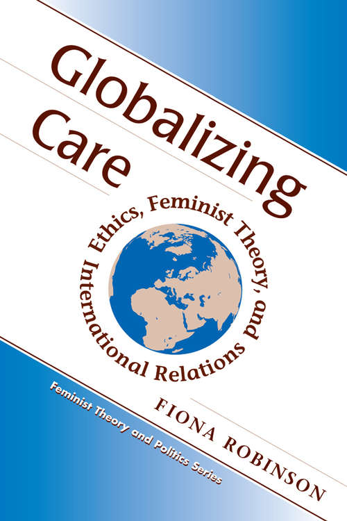 Book cover of Globalizing Care: Ethics, Feminist Theory, and International Relations (Feminist Theory and Politics)