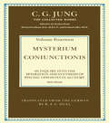 THE COLLECTED WORKS OF C. G. JUNG: An Inquiry into the Separation and Synthesis of Psychic Opposites in Alchemy (Collected Works of C.G. Jung #No. 14)