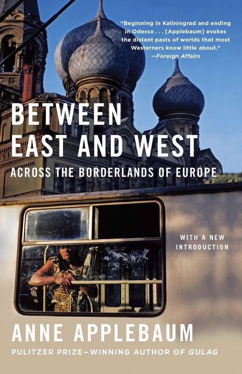 Book cover of Between East and West: Across the Borderlands of Europe