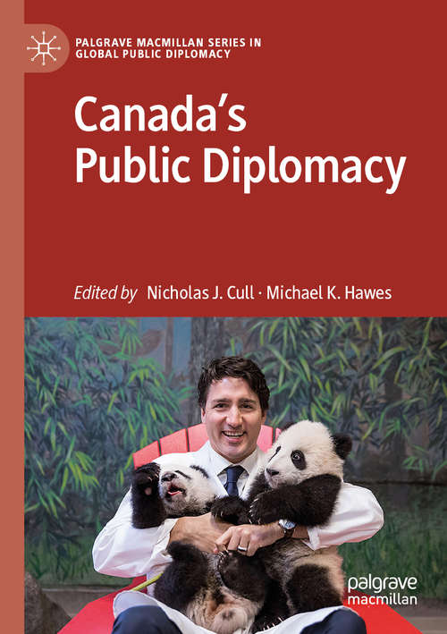 Canada's Public Diplomacy (Palgrave Macmillan Series in Global Public Diplomacy)