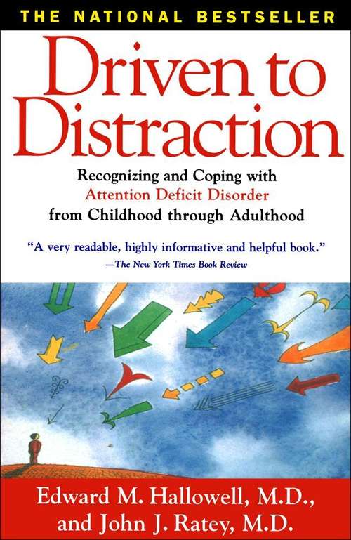 Book cover of Driven to Distraction: Recognizing and Coping with Attention Deficit Disorder from Childhood through Adulthood