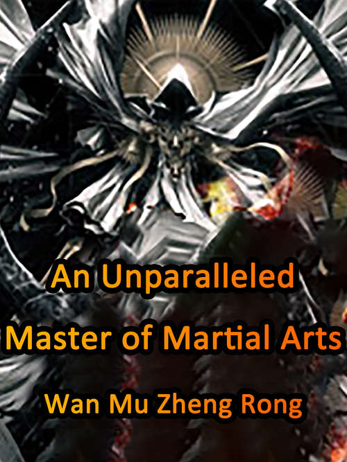 An Unparalleled Master of Martial Arts: Volume 4 (Volume 4 #4)