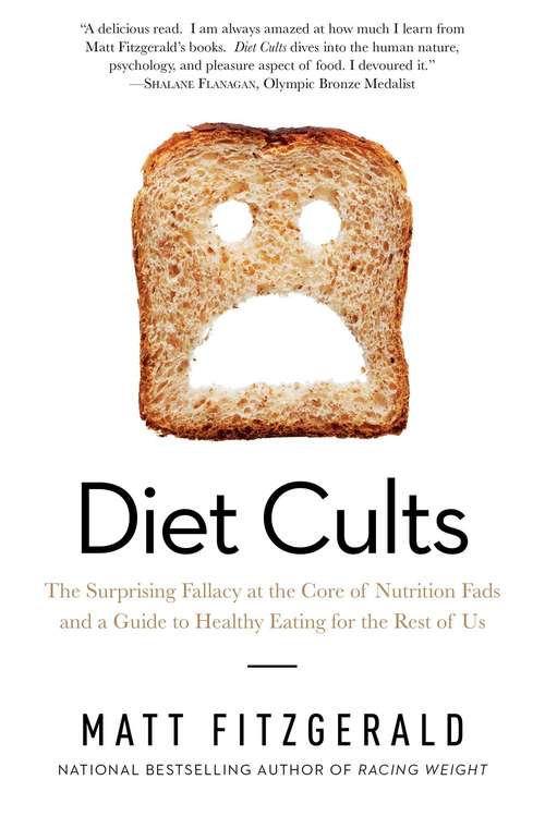 Book cover of Diet Cults: The Surprising Fallacy at the Core of Nutrition Fads and a Guide to Healthy Eating for the Rest of US