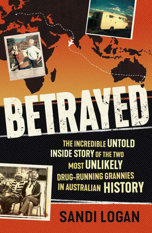 Book cover of Betrayed: The incredible untold inside story of the two most unlikely drug-running grannies in Australian history