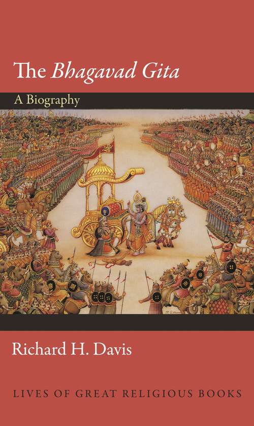 Book cover of The Bhagavad Gita: A Biography (Lives of Great Religious Books #23)
