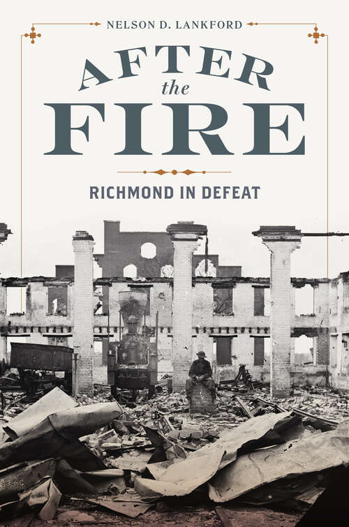 Book cover of After the Fire: Richmond in Defeat (A Nation Divided)