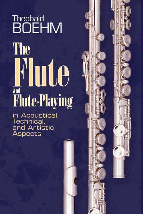 Book cover of The Flute and Flute Playing: In Acoustical, Technical, And Artistic Aspects (classic Reprint) (Dover Books On Music: Instruments)