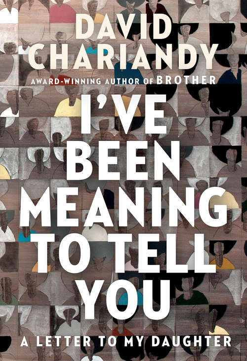 Book cover of I've Been Meaning to Tell You: A Letter to My Daughter