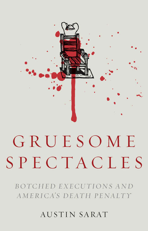 Book cover of Gruesome Spectacles: Botched Executions and America's Death Penalty