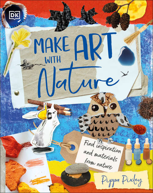 Book cover of Make Art with Nature: Find Inspiration and Materials From Nature