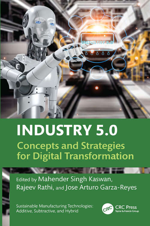 Book cover of Industry 5.0: Concepts and Strategies for Digital Transformation (1) (Sustainable Manufacturing Technologies)