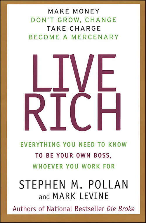 Book cover of Live Rich: Everything You Need to Know To Be Your Own Boss, Whoever You Work For