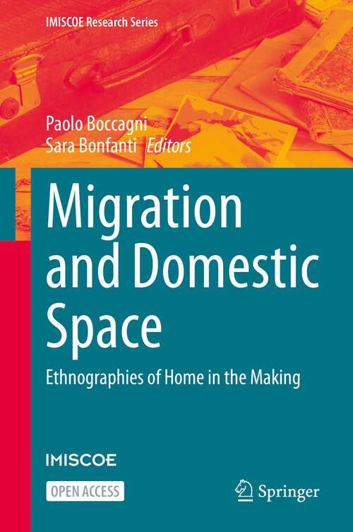 Book cover of Migration and Domestic Space: Ethnographies of Home in the Making (1st ed. 2023) (IMISCOE Research Series)