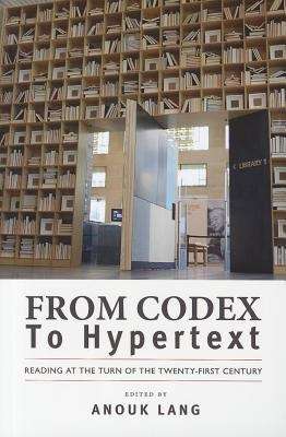 Book cover of From Codex to Hypertext : Reading at the Turn of the Twenty-First Century