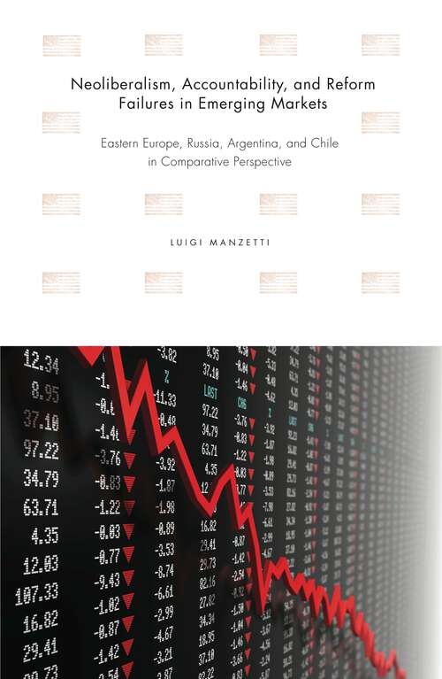 Book cover of Neoliberalism, Accountability, and Reform Failures in Emerging Markets: Eastern Europe, Russia, Argentina, and Chile in Comparative Perspective (G - Reference, Information and Interdisciplinary Subjects)