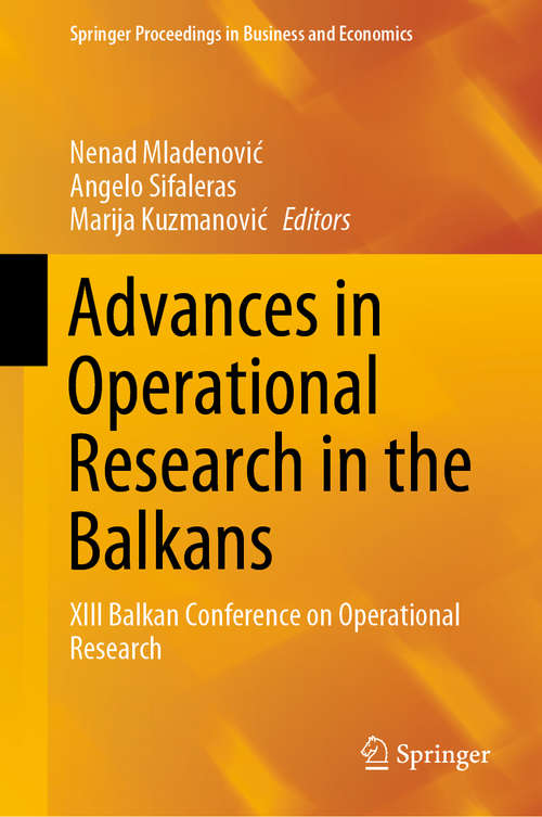 Book cover of Advances in Operational Research in the Balkans: XIII Balkan Conference on Operational Research (1st ed. 2020) (Springer Proceedings in Business and Economics)