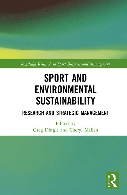 Sport and Environmental Sustainability: Research and Strategic Management (Routledge Research in Sport Business and Management)