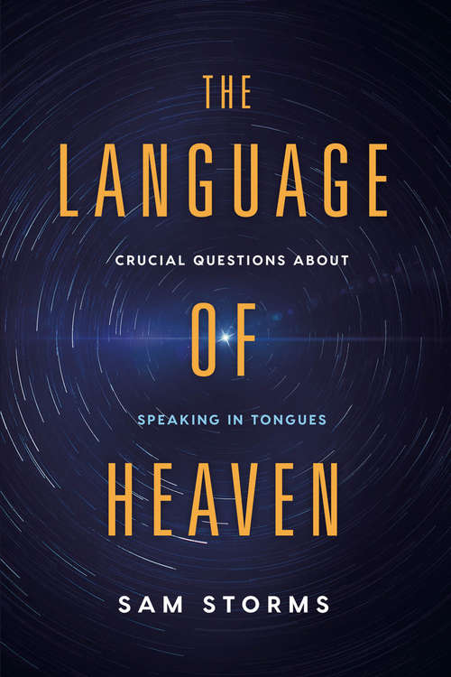 Book cover of The Language of Heaven: Crucial Questions About Speaking in Tongues