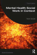 Mental Health Social Work in Context (Student Social Work)