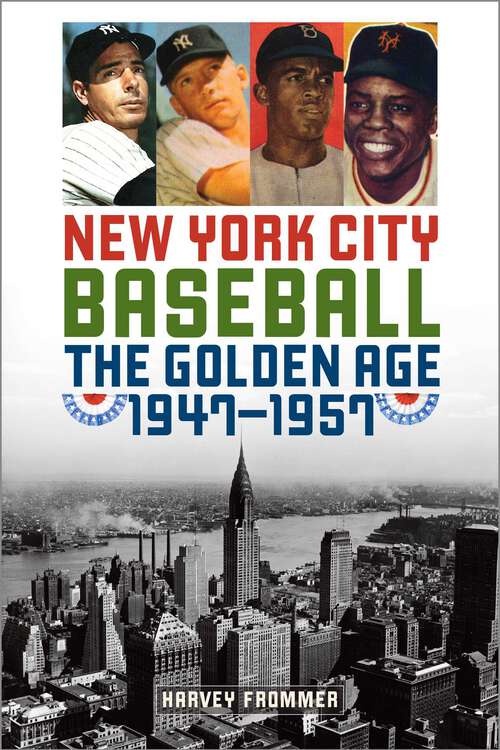 Book cover of New York City Baseball: The Golden Age, 1947–1957