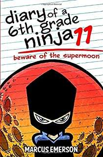 Book cover of Beware of The Supermoon (Diary Of A 6th Grade Ninja)