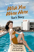 Wish You Were Here: Sue’s Story (Individual Stories From Wish You Were Here! Ser. #Book 5)