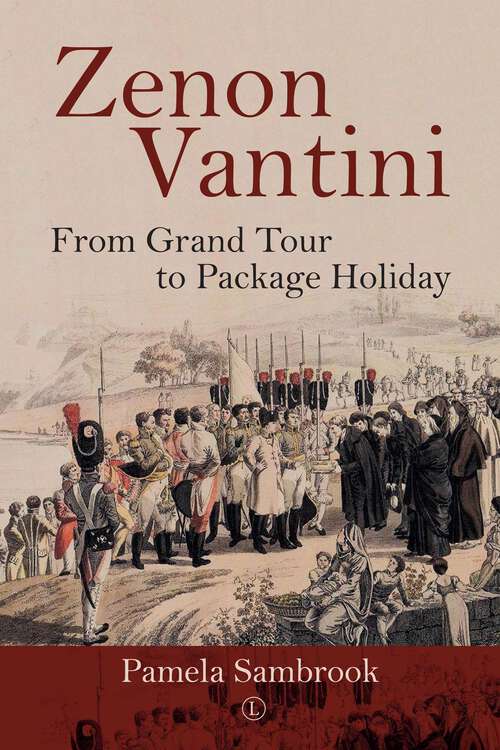 Book cover of Zenon Vantini: From Grand Tour to Package Holiday