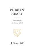 Pure in Heart: Sexual Sin And The Promises Of God