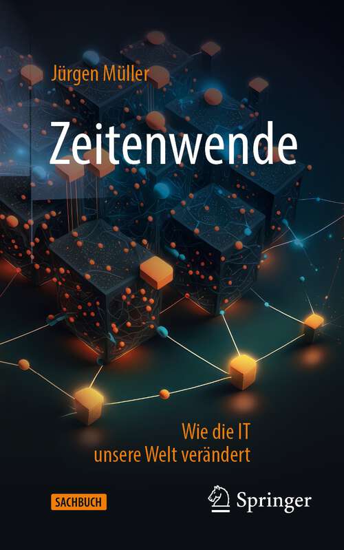Book cover of Zeitenwende: Wie die IT unsere Welt verändert (1. Aufl. 2023)
