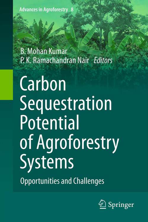 Book cover of Carbon Sequestration Potential of Agroforestry Systems: Opportunities and Challenges (Advances in Agroforestry #8)