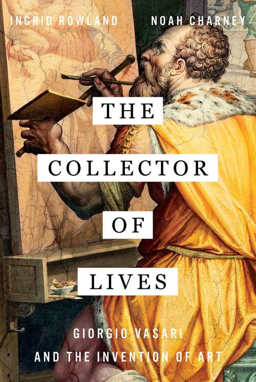 Book cover of The Collector of Lives: Giorgio Vasari And The Invention Of Art