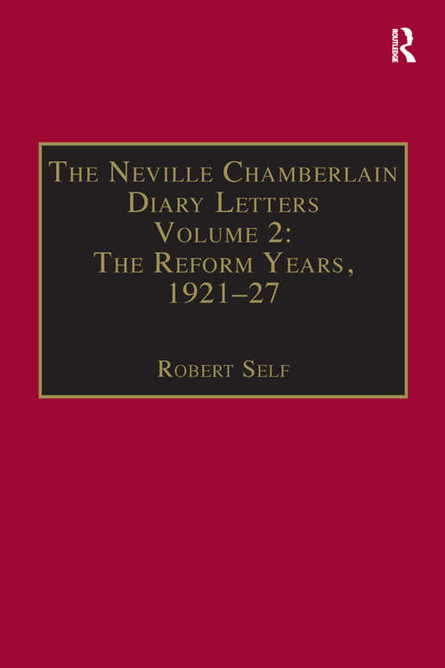 The Neville Chamberlain Diary Letters: Volume 2: The Reform Years, 1921-27