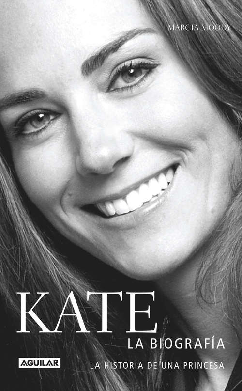 Book cover of Kate. La biografía. La historia de una princesa