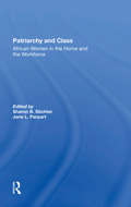 Patriarchy And Class: African Women In The Home And The Workforce (African Modernization And Development Ser.)