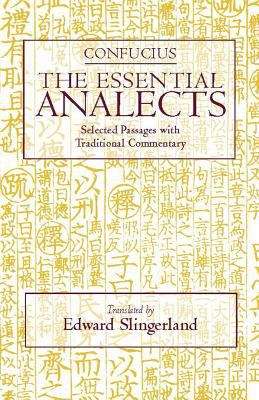 Confucius The Essential Analects: Selected Passages With Traditional Commentary