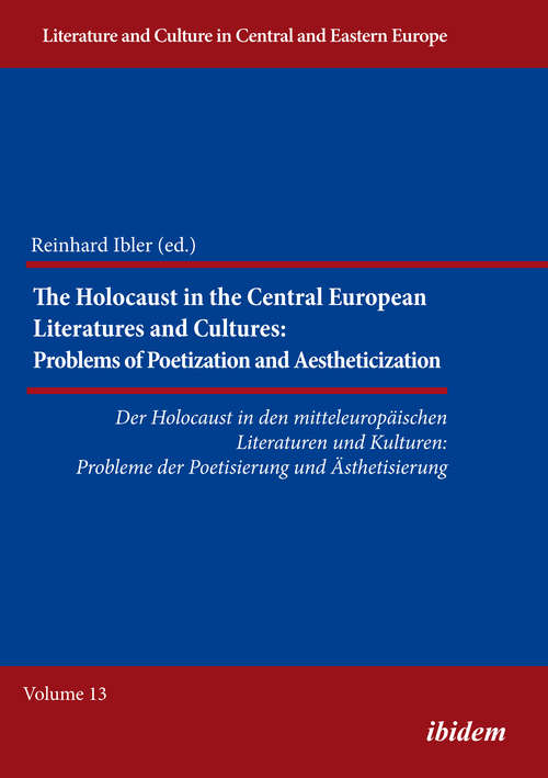 The Holocaust in Central European Literatures and Cultures: Problems of Poetization and Aestheticization