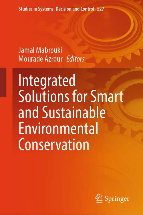 Book cover of Integrated Solutions for Smart and Sustainable Environmental Conservation (2024) (Studies in Systems, Decision and Control #527)