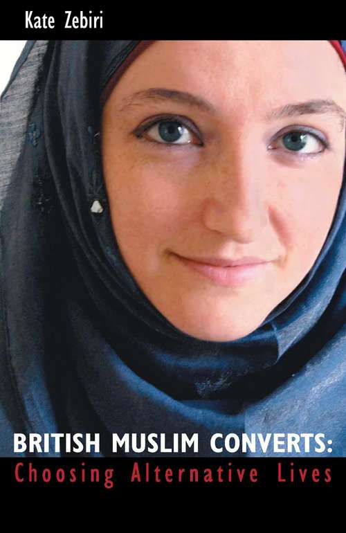 Book cover of British Muslim Converts: Choosing Alternative Lives